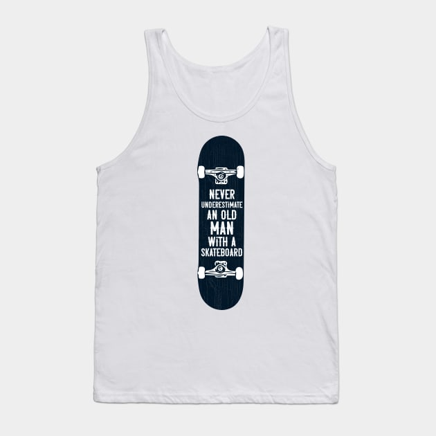 Mens Never underestimate an old man with a skateboard gift product Tank Top by theodoros20